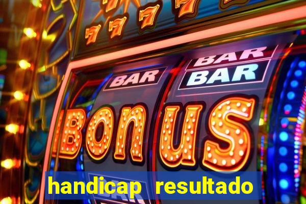 handicap resultado final -1